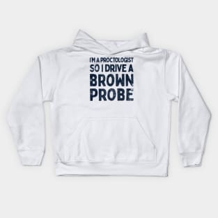 I'm A Proctologist So I Drive A Ford Probe Kids Hoodie